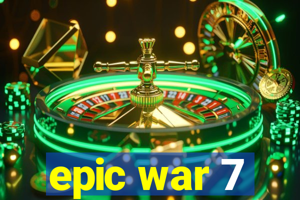 epic war 7